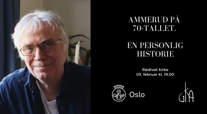 Tirsdag 03. februar 2026 kl.19.00 i Rødtvet kirke: Ammerud på 70-tallet. En personlig historie